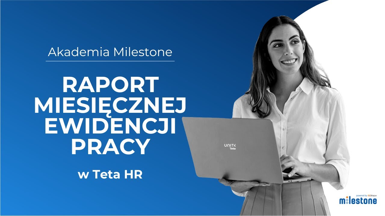 Akademia Milestone: jak wygenerować raport miesięcznej ewidencji pracy w 