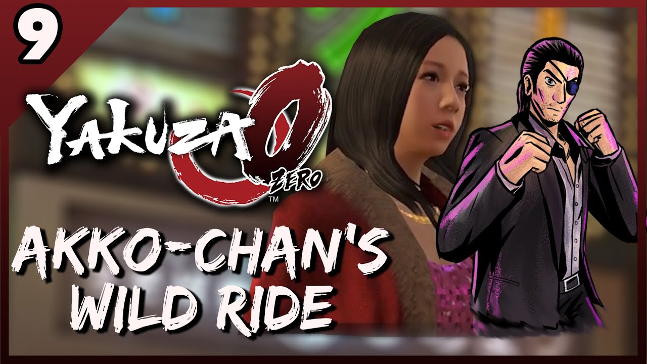 Save Data Plays Yakuza Zero! Part 9 - I Want to Get Off Akko-Chan's Wild Ride