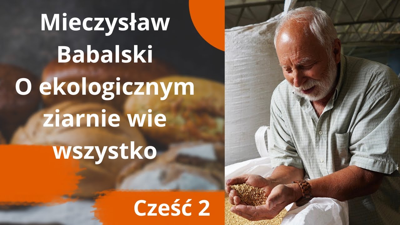 Mieczysław Babalski  Ratownik starych odmian zbóż  Odc 2