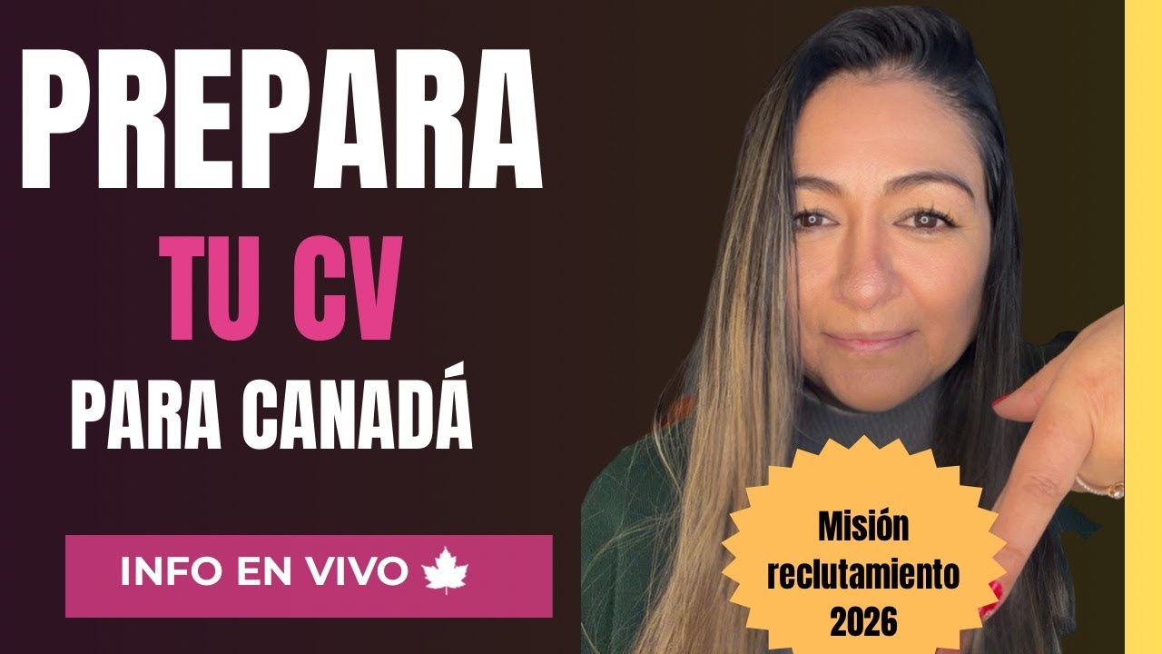 Prepara tu CV para Canadá 🇨🇦 | Clave para las misiones de reclutamiento