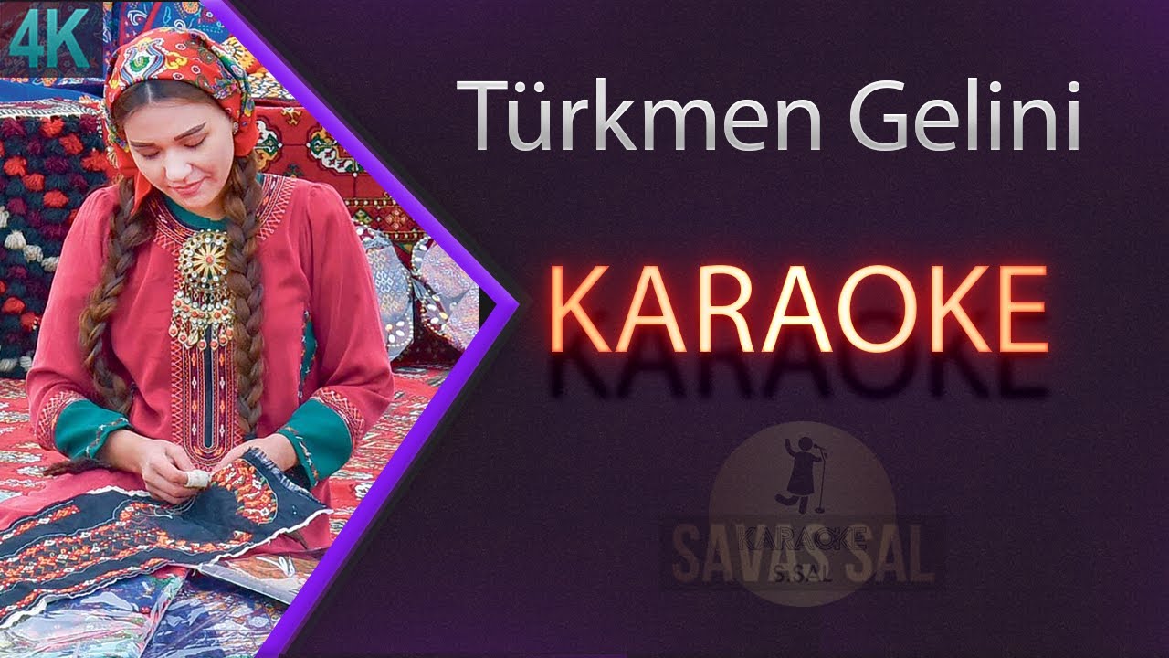 Türkmen Gelini (КАРАОКЕ)