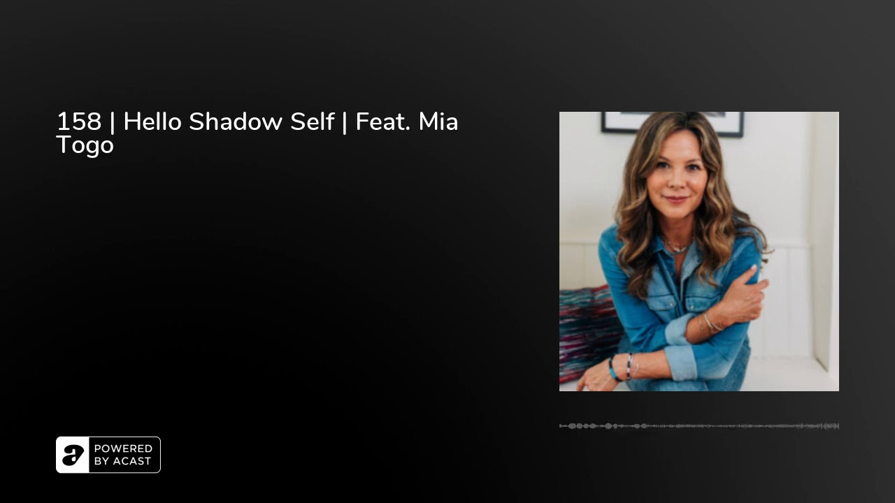 158 | Hello Shadow Self | Feat. Mia Togo
