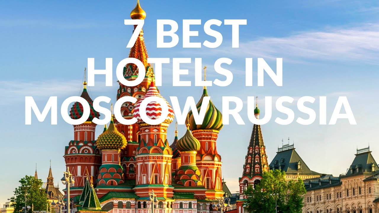 7 Best Hotels In Moscow, Russia