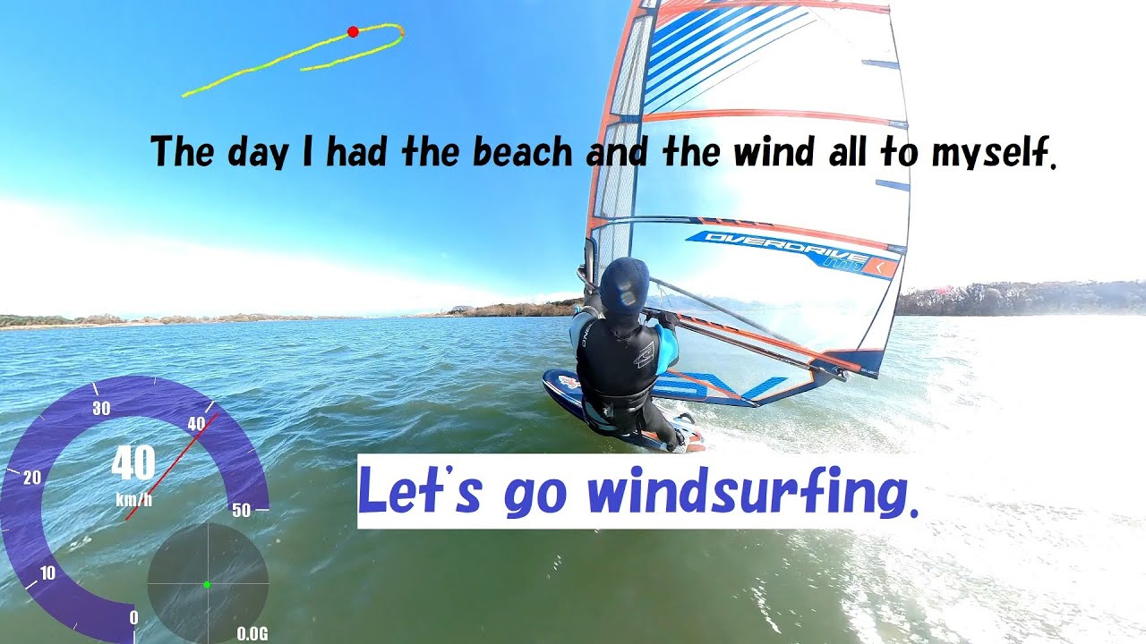 The day I had the beach and the wind all to myself.Let's go windsurfing.