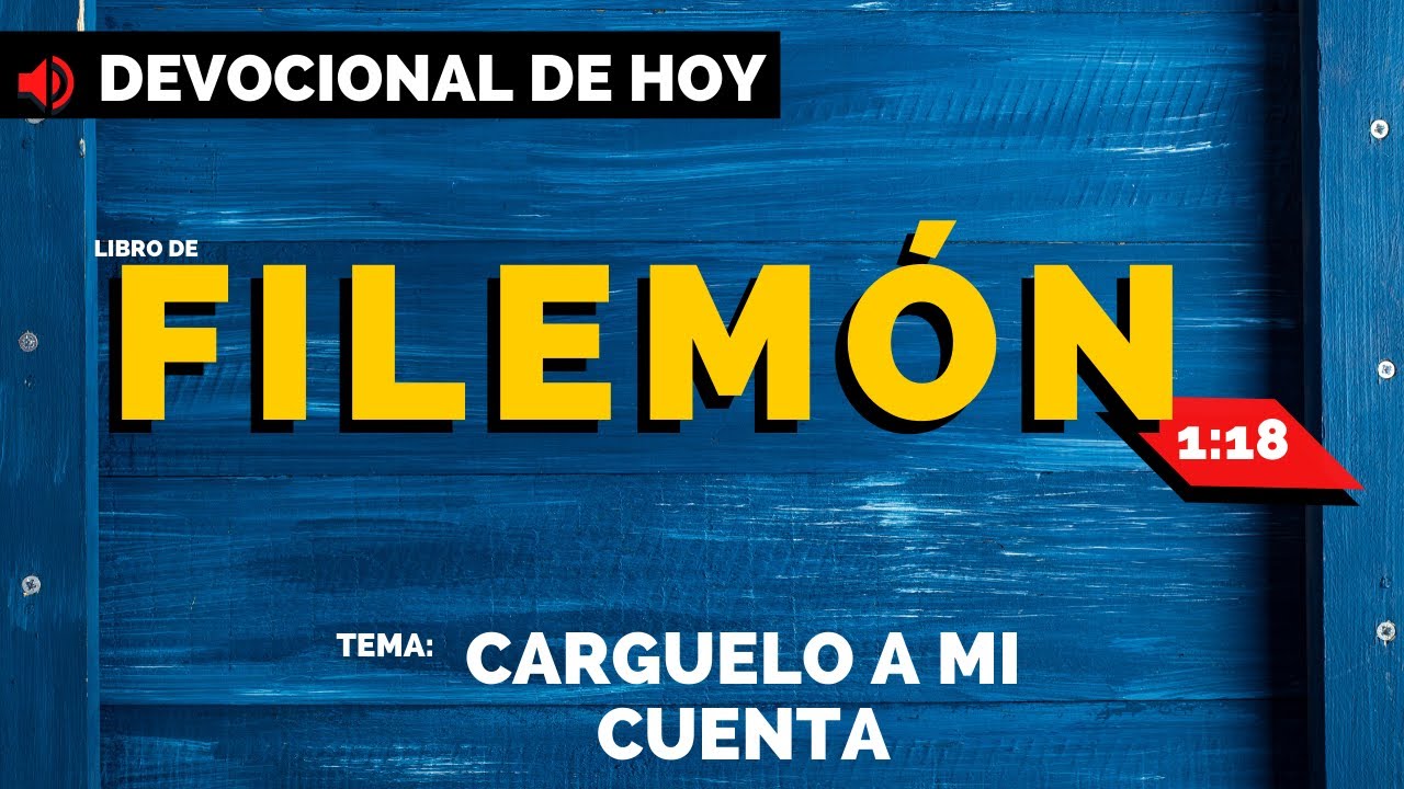 Devocional de hoy 29 de junio 2020 la BIBLIA Capítulo por Capítulo Filemón 1:18 cargado a la cuenta