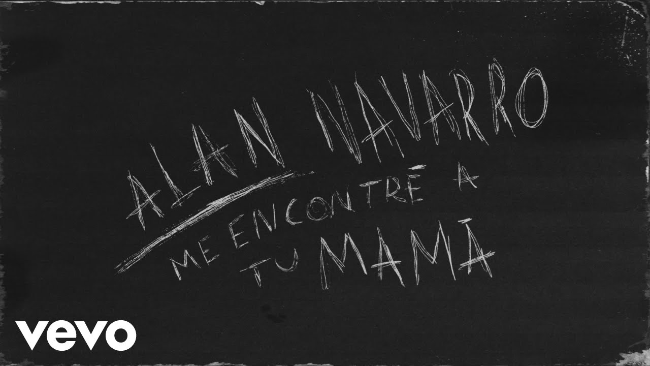 Alan Navarro - Me Encontr&eacute; A Tu Mam&aacute; (Lyric Video)