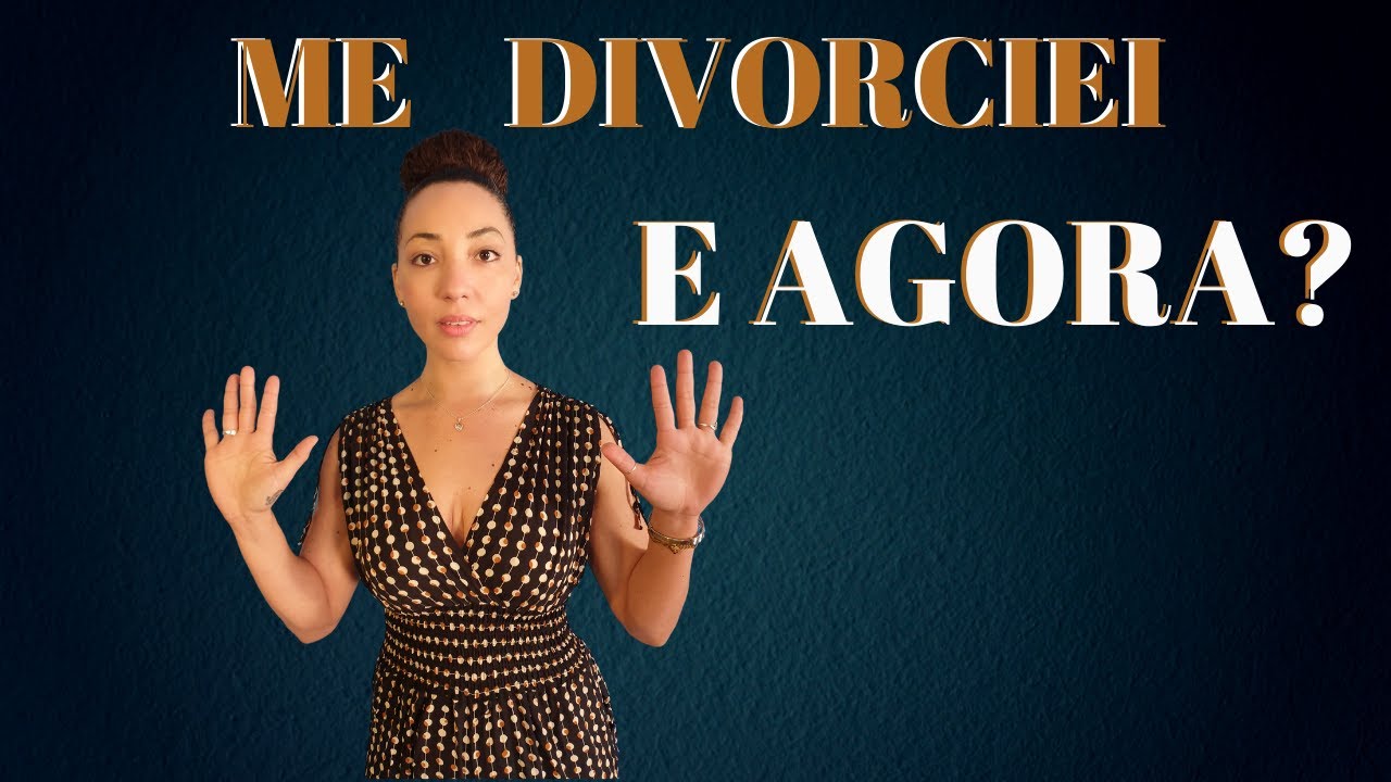 Me divorciei , e agora?