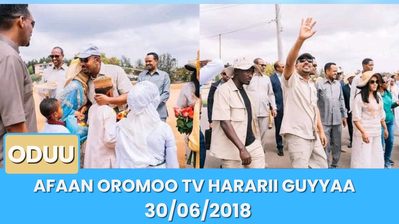 Afaan Oromoo TV Hararii Guyyaa 30/06/2018