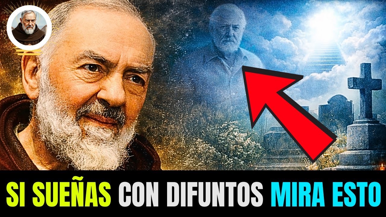 Padre Pío advierte: Si sueñas con difuntos.