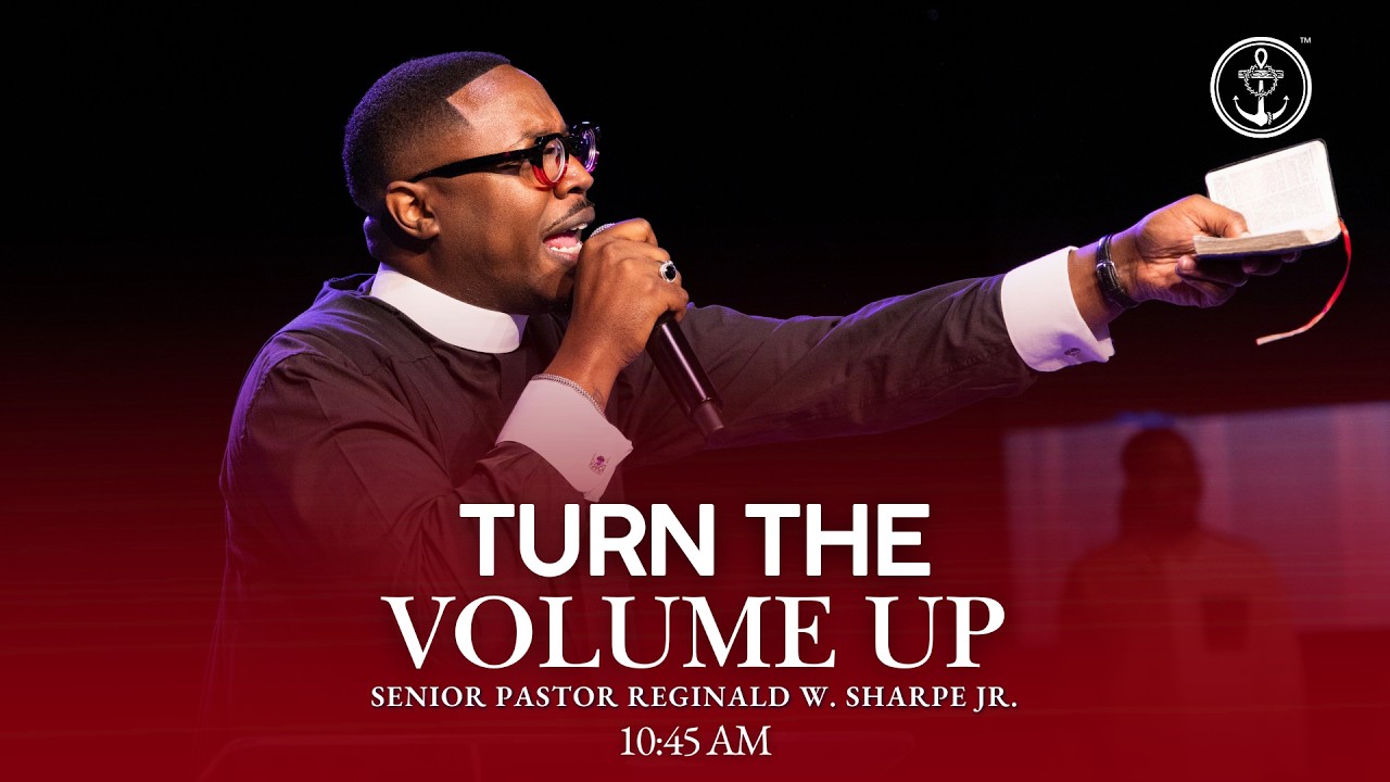 10:45AM “Turn The Volume Up” Pastor Reginald W. Sharpe Jr., Sunday, November 9, 2025
