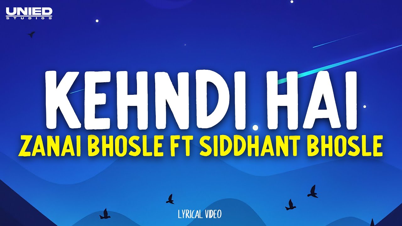 KEHNDI HAI - Zanai Bhosle ft Siddhant Bhosle  | Lyrical Video | Unied Studios