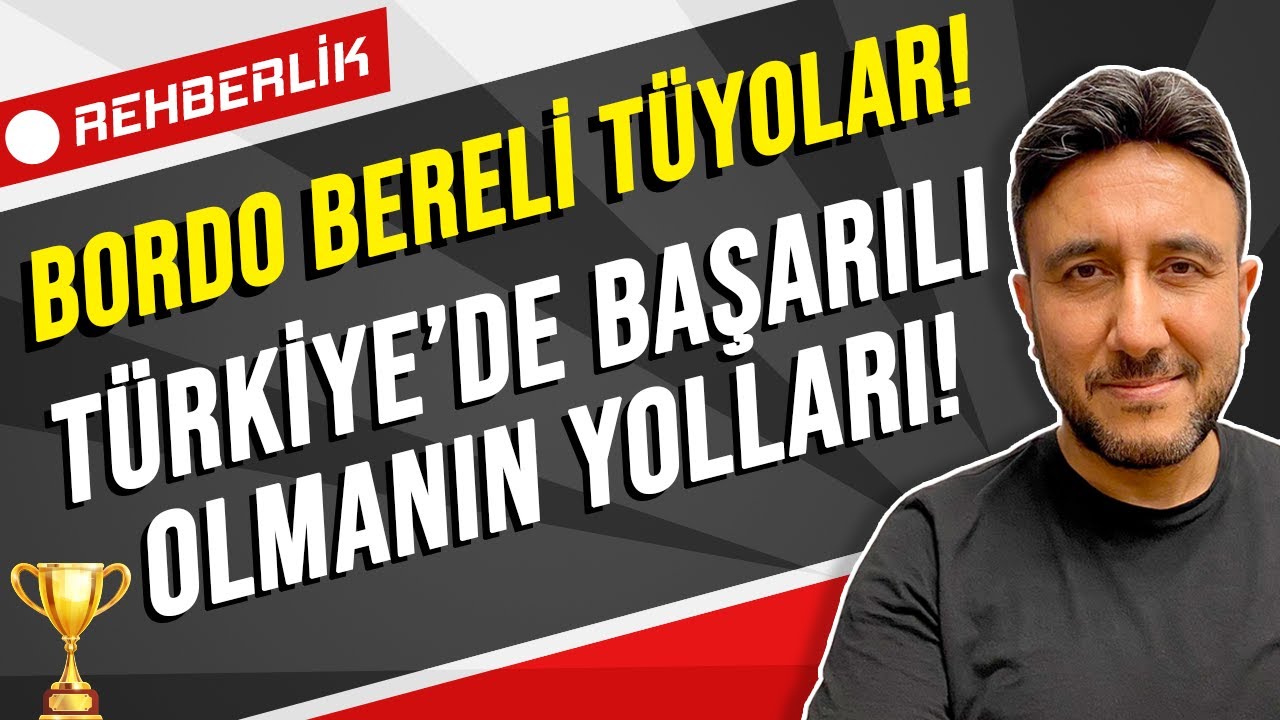 BORDO BERELİ TÜYOLAR! TÜRKİYE'DE BAŞARILI OLMANIN YOLLARI! | Mehmet Eğit