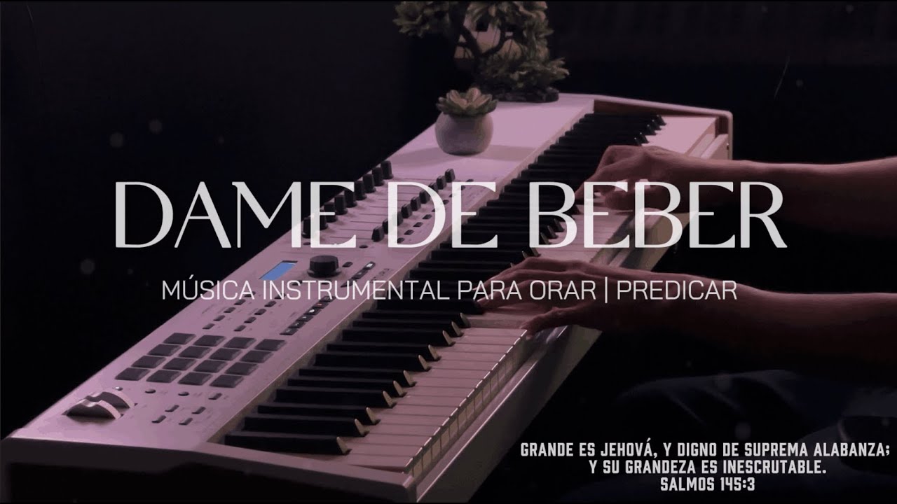 1 HORA - INSTRUMENTAL PARA ORAR - DAME DE BEBER - FONDO MUSICAL