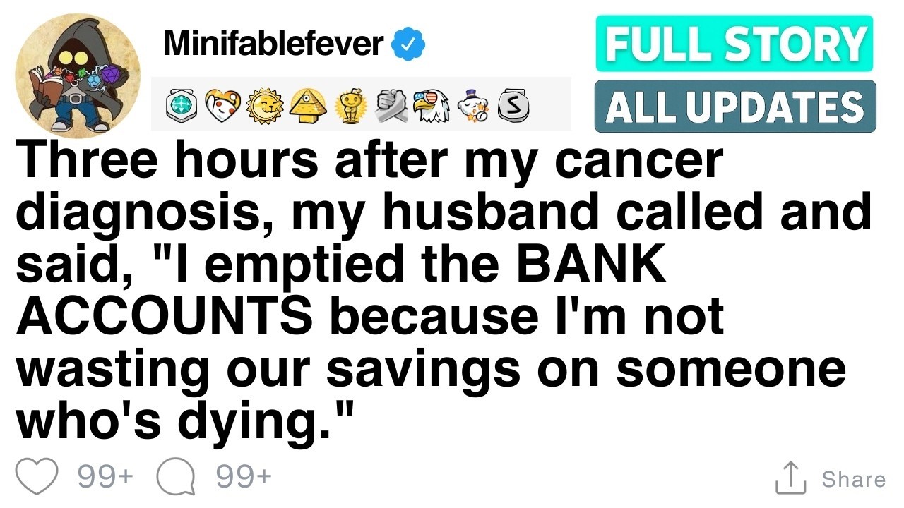 Hours after my cancer diagnosis, my husband emptied our accounts and said I was dying  FULL STORY