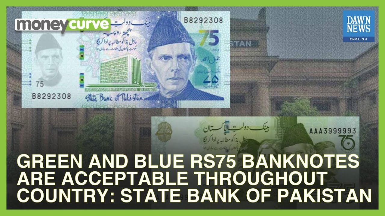 Green, Blue Rs75 Anniversary Banknotes Acceptable Across Pakistan: SBP | Dawn News English