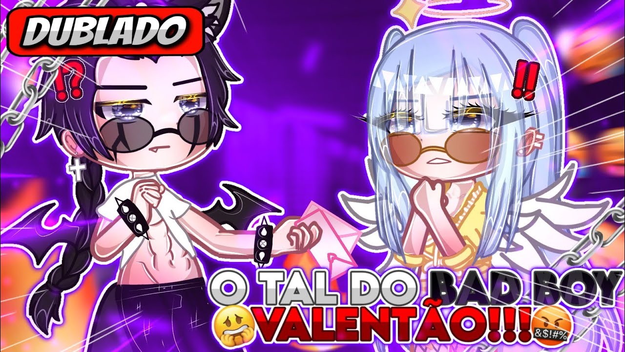 🤬 | O Tal Do Bad Boy Valentão | 🔥 Mini Filme (DUBLADO) COMPLETO - Gacha Life