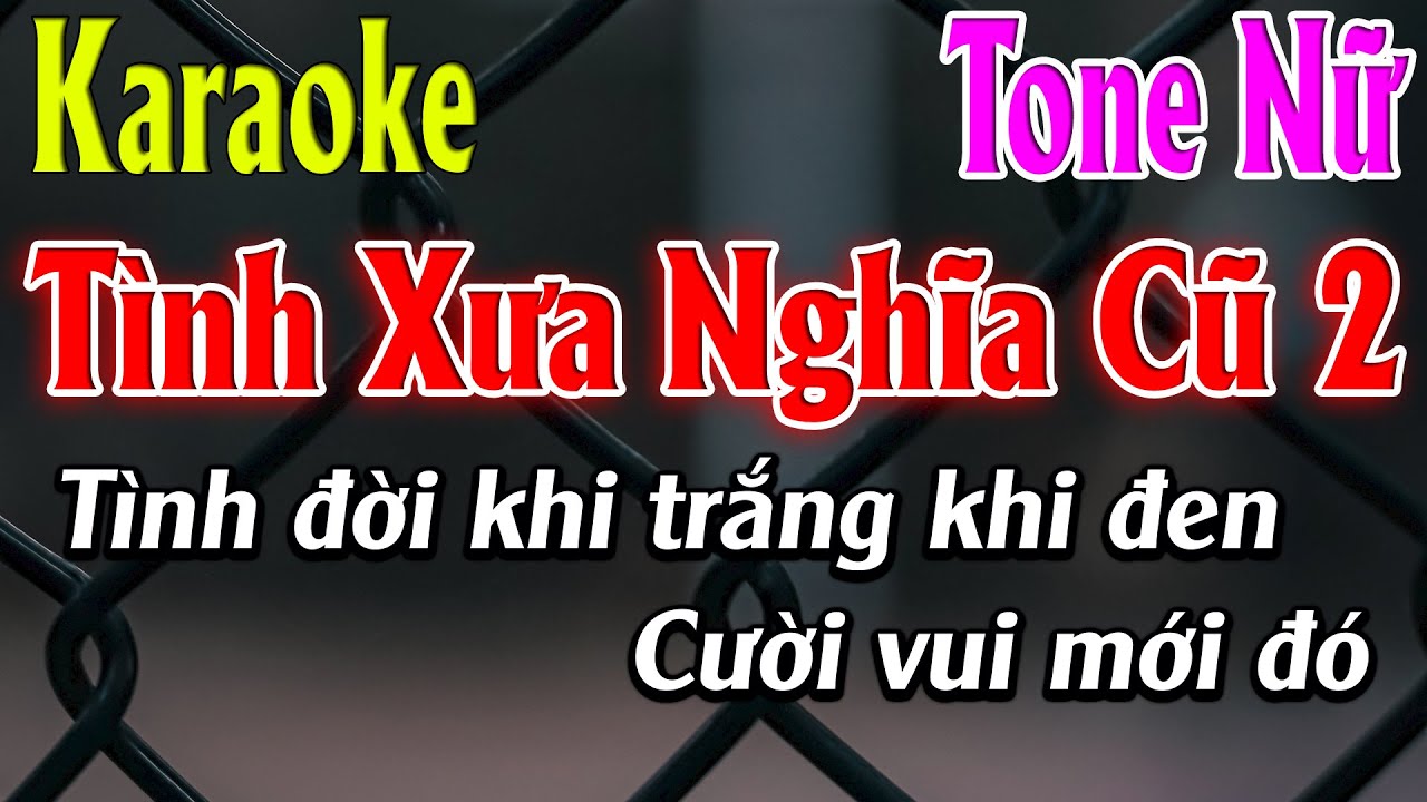 Tình Xưa Nghĩa Cũ 2 Karaoke Tone Nữ Karaoke Lâm Organ - Beat Mới