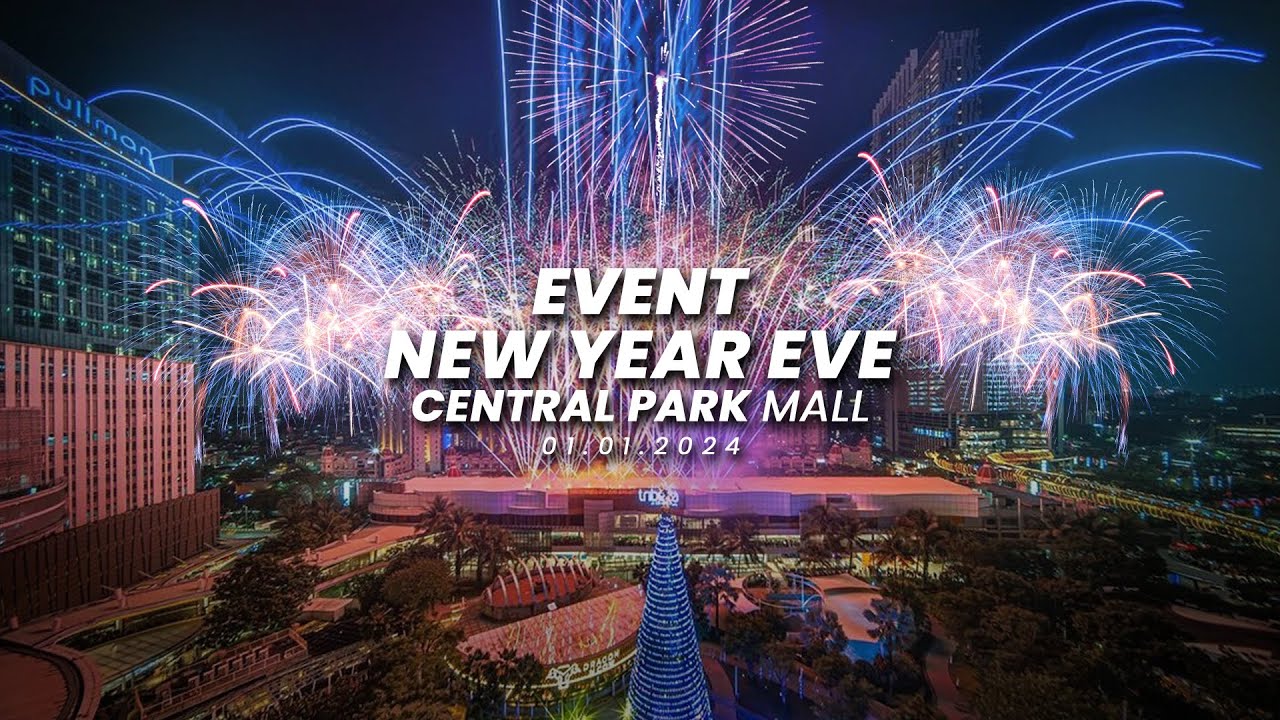Event New Year Eve-Central Park Mall 01-01-2024 FIREWORKS | Kembang Api