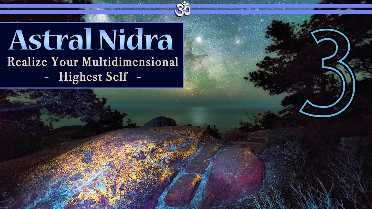 Astral Nidra 3: Realize Your Multidimensional Highest Self