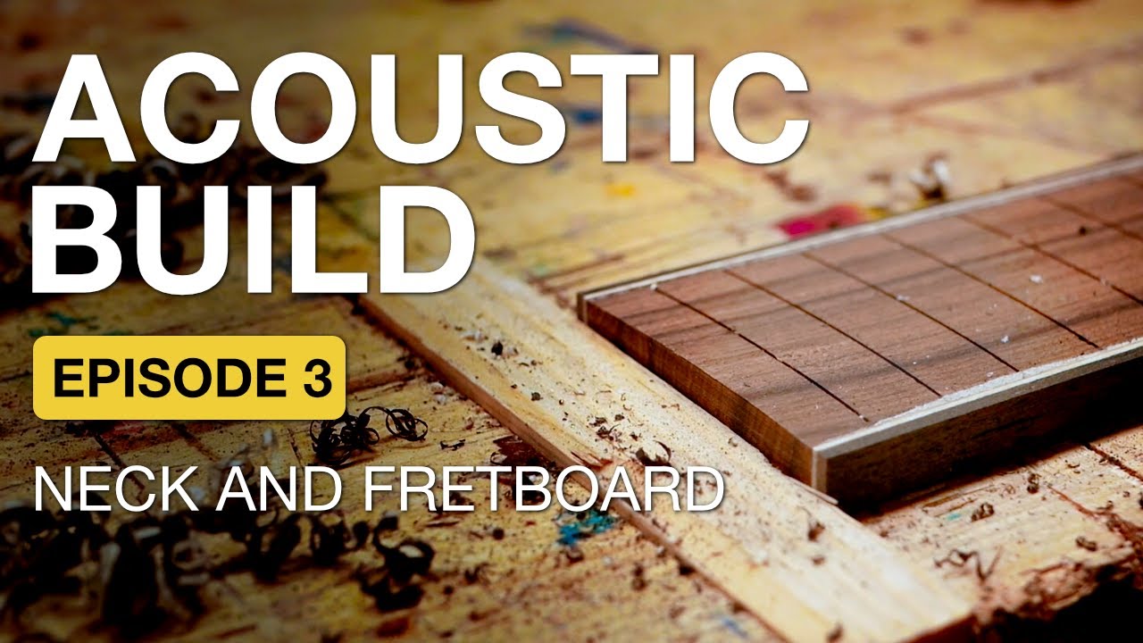 Acoustic Guitar Build Episode 3: Neck and Fretboard