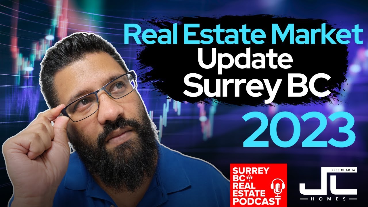 Real Estate Market Update Surrey BC 2023 - Surrey BC Real Estate Podcast