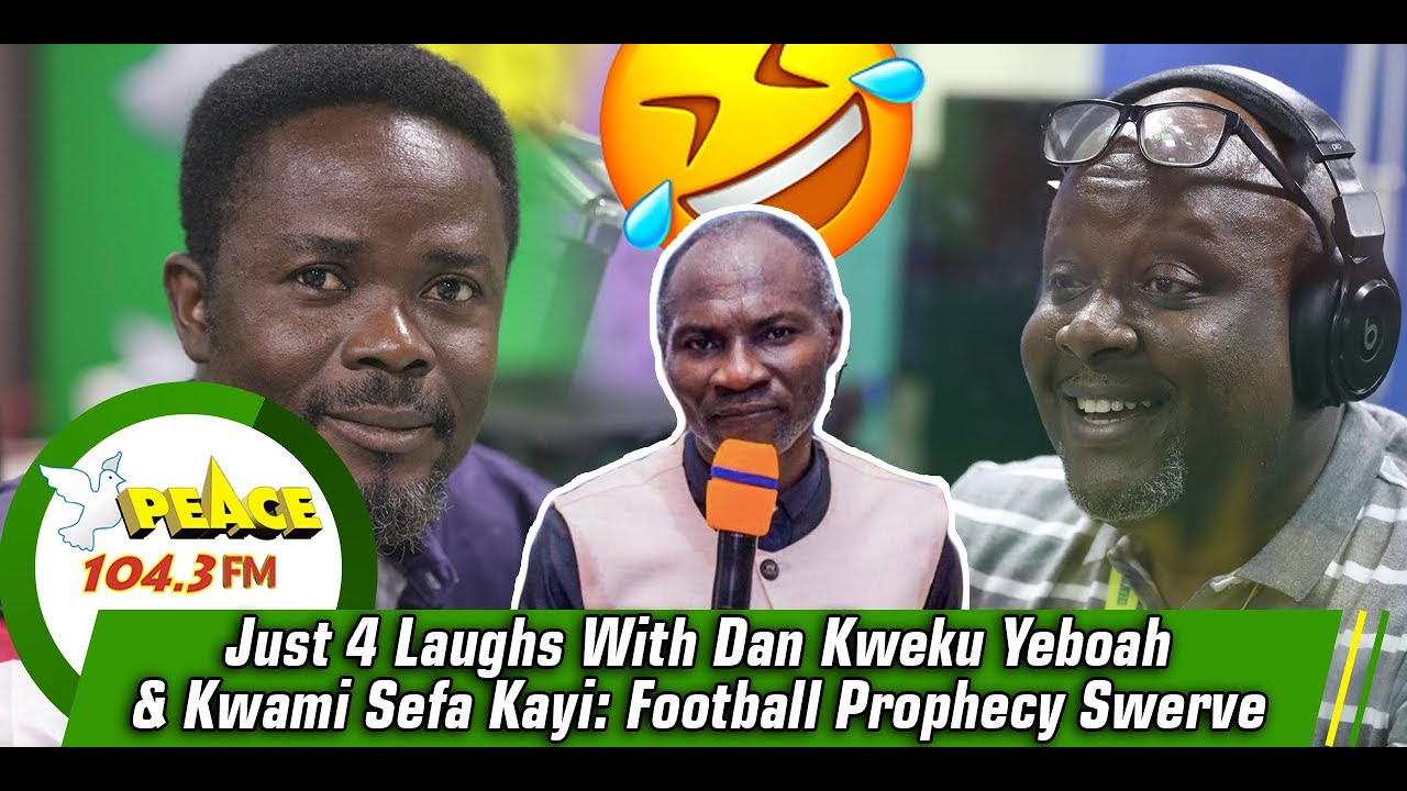 Just 4 Laughs With Dan Kweku Yeboah & Kwami Sefa Kayi: Football Prophecy Swerve
