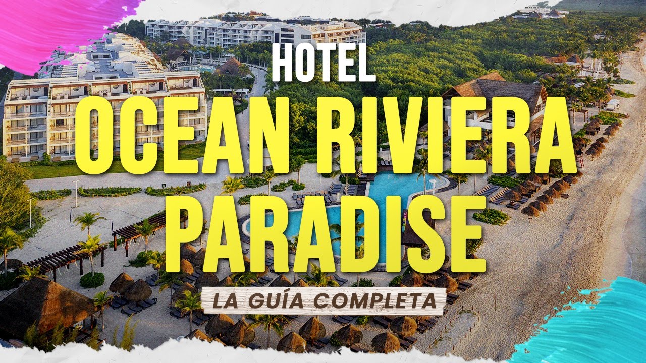 🟢 Hotel Ocean Riviera Paradise  - La Guía Completa