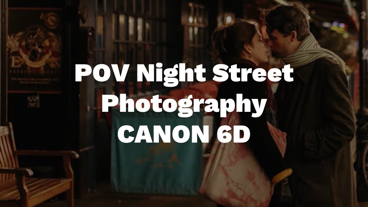 POV Night Street Photography with a £350 Canon 6D