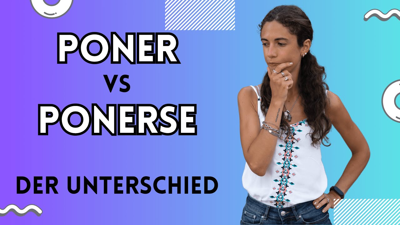 PONER & PONERSE im Spanischen: Wann verwendet man was?  | Bedeutung & Anwendung