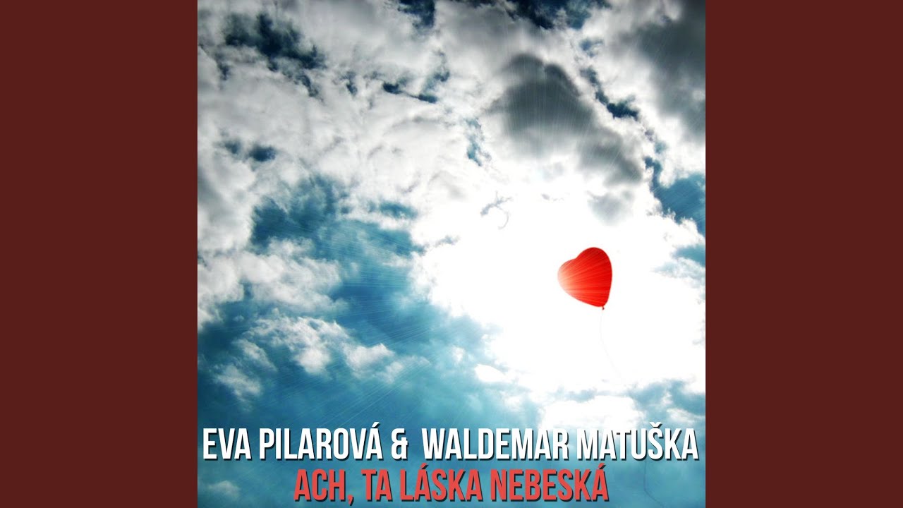 Ach, Ta Láska Nebeská