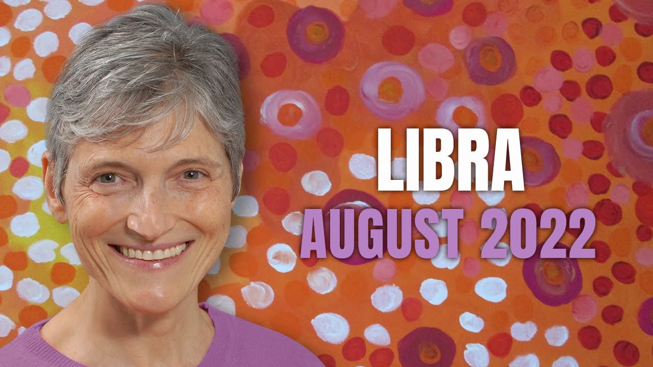 Libra August 2022 Astrology Horoscope Forecast