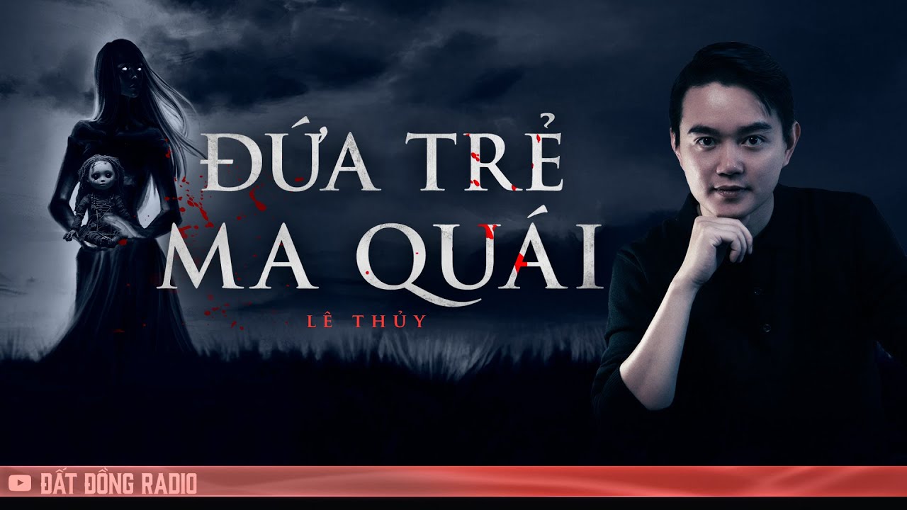 Nghe truyện ma : ĐỨA TRẺ MA QUÁI - Chuyện ma Nguyễn Huy kể