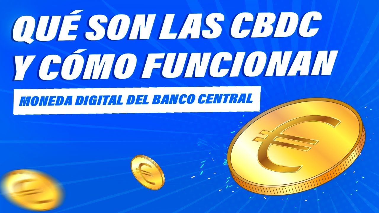 Qu&eacute; son las Monedas Digitales del Banco Central - CBDC