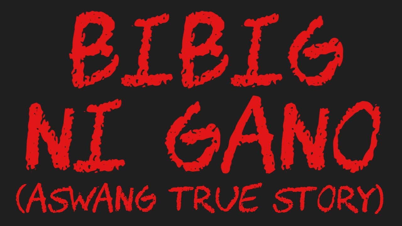 BIBIG NI GANO (Aswang True Story)