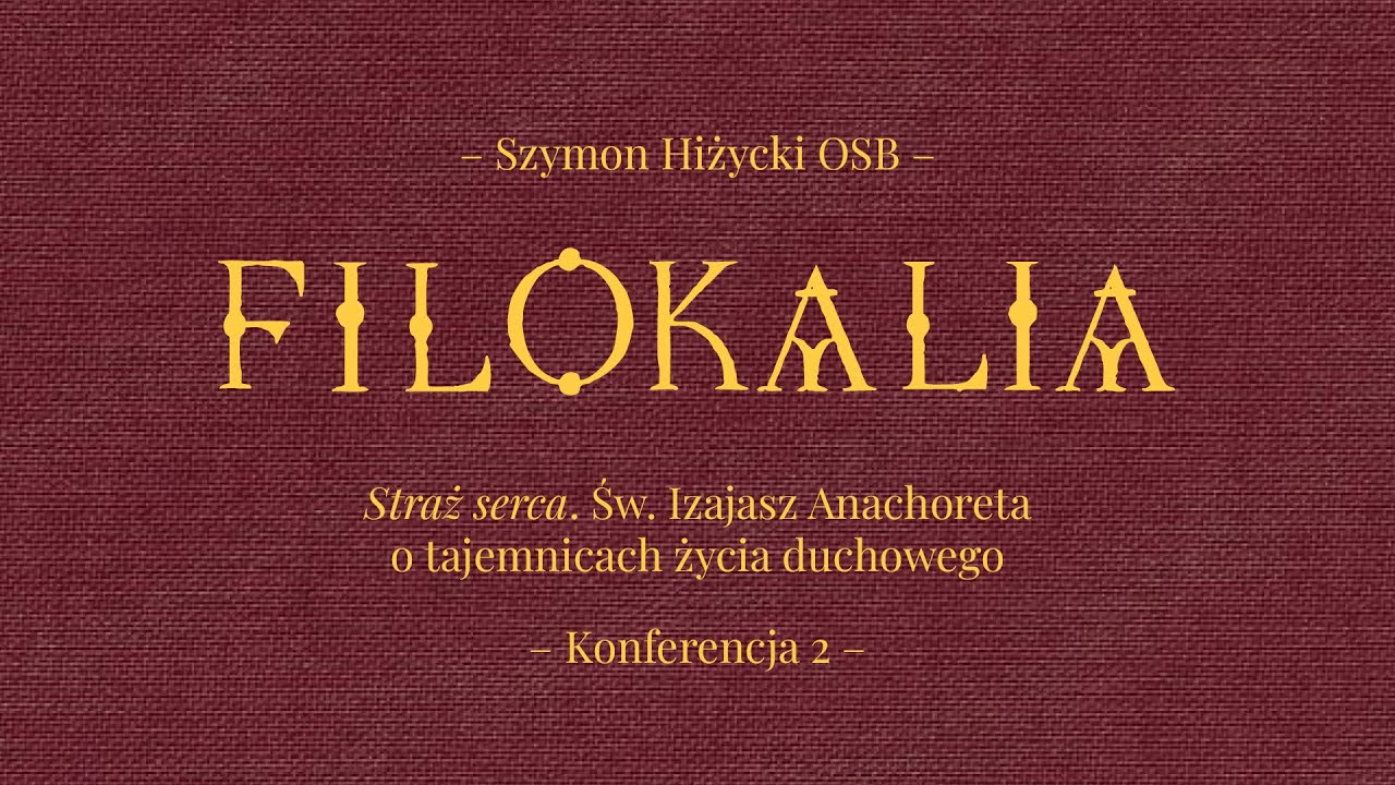 Straż serca. Św. Izajasz Anachoreta o tajemnicach życia duchowego (2)
