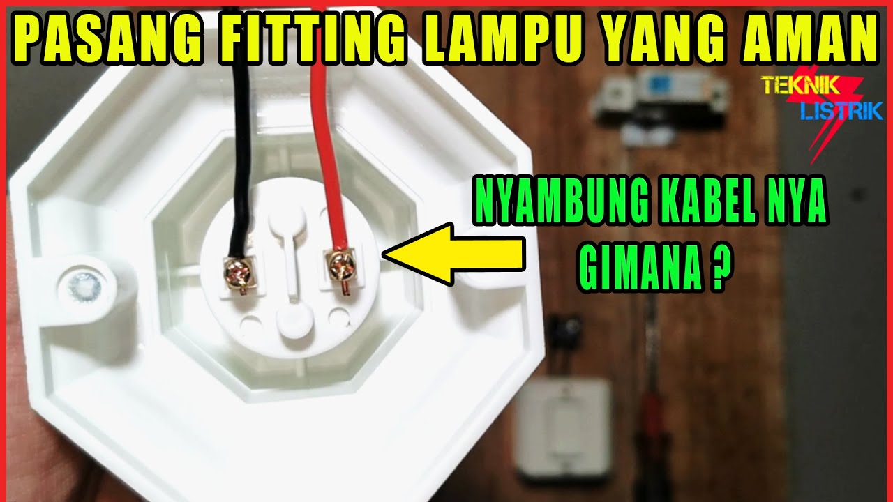 Cara Pemasangan Kabel di Fitting Lampu - Instalasi Rumah