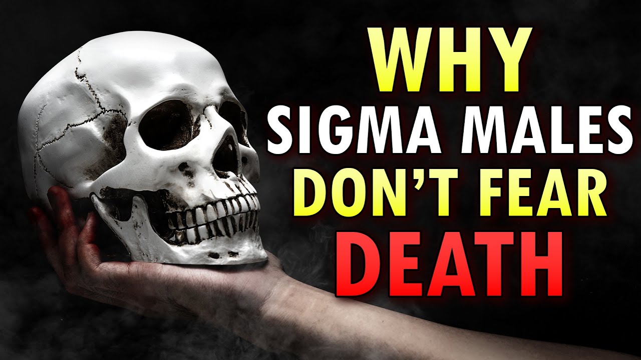 Why Sigma Males Aren't Afraid Of Death