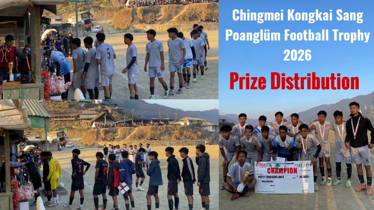 Prize Distribution | Chingmei Kongkai Sang Poanglüm Football Trophy 2026.#prizedistributionceremony