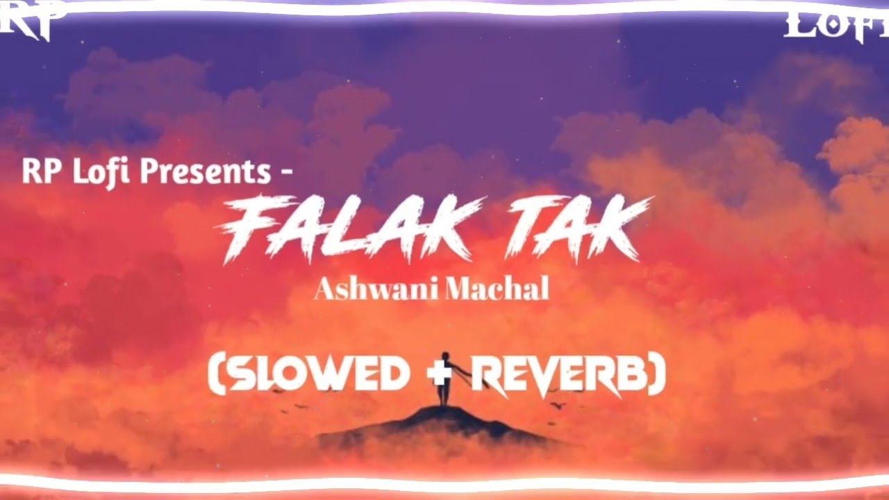 Falak Tak Lofi Slowed + Reverb | Ashwani Machal | Udit Narayan | RP Lofi | Music Nation | Lofi Songs