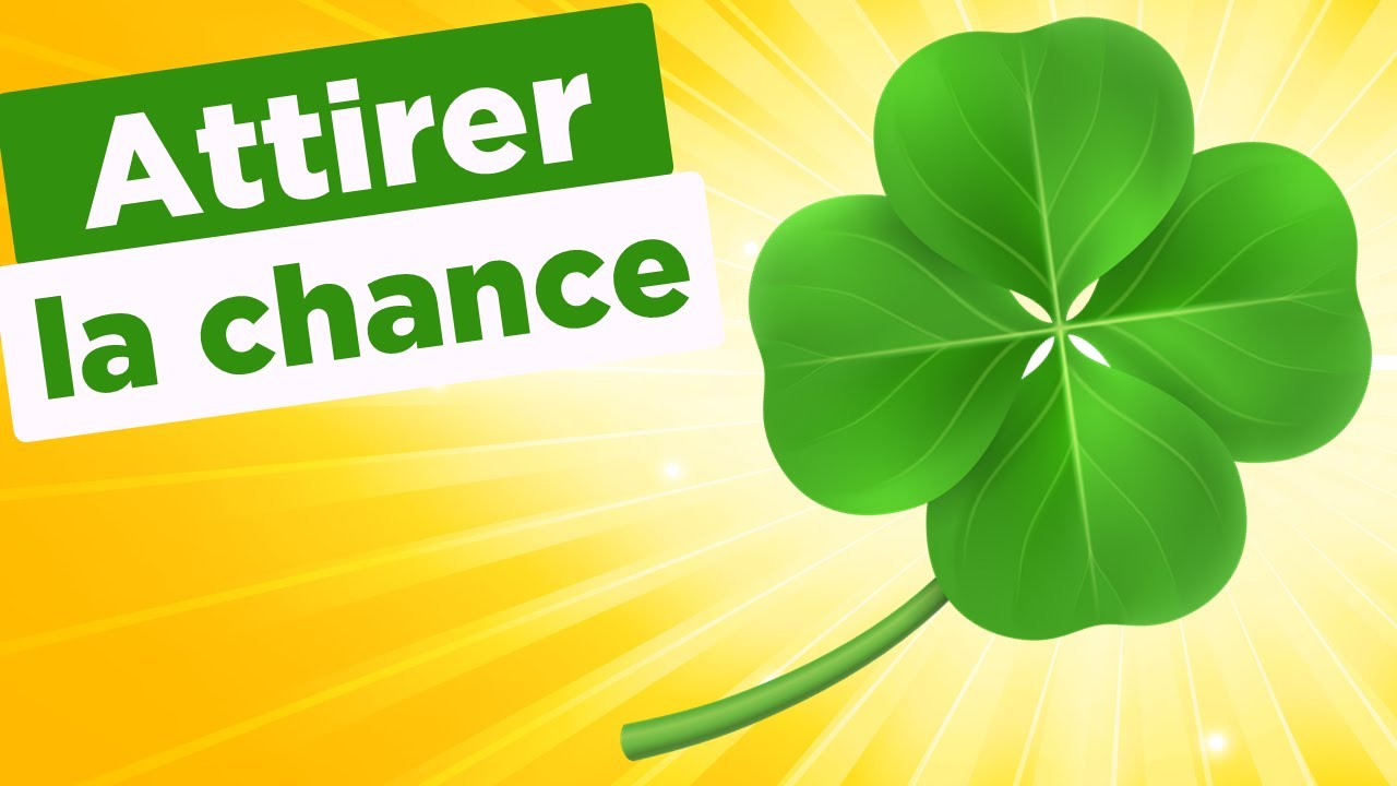 Comment attirer la chance