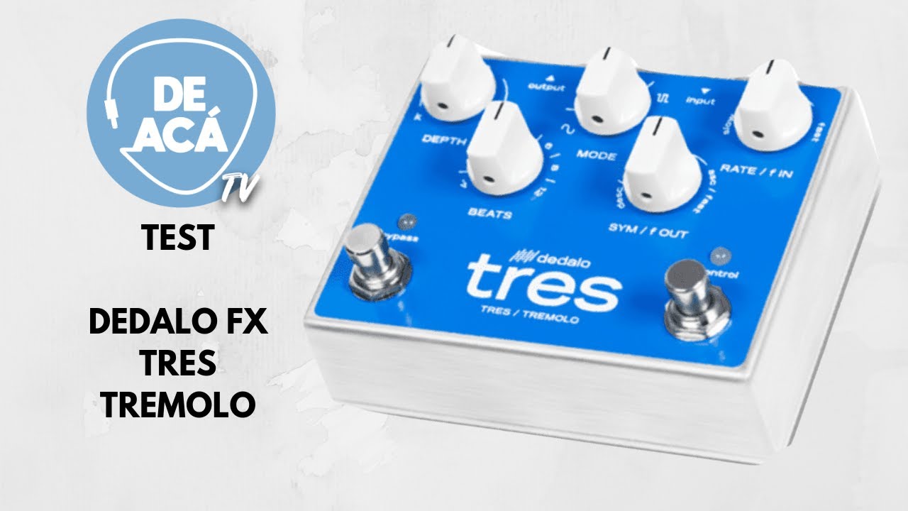 Test del Pedal Tres Tremolo de Dedalo FX - De Acá! TV