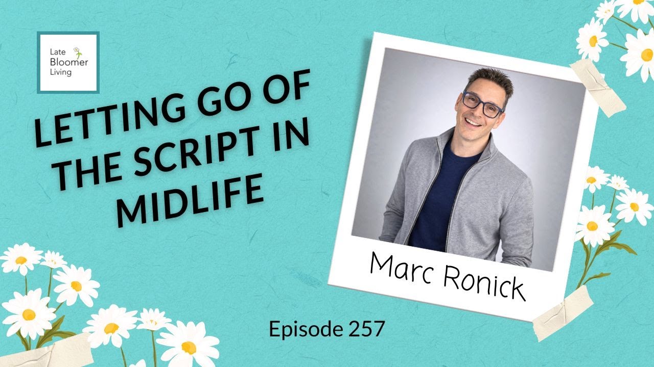 Letting Go of the Script in Midlife with Marc Ronick