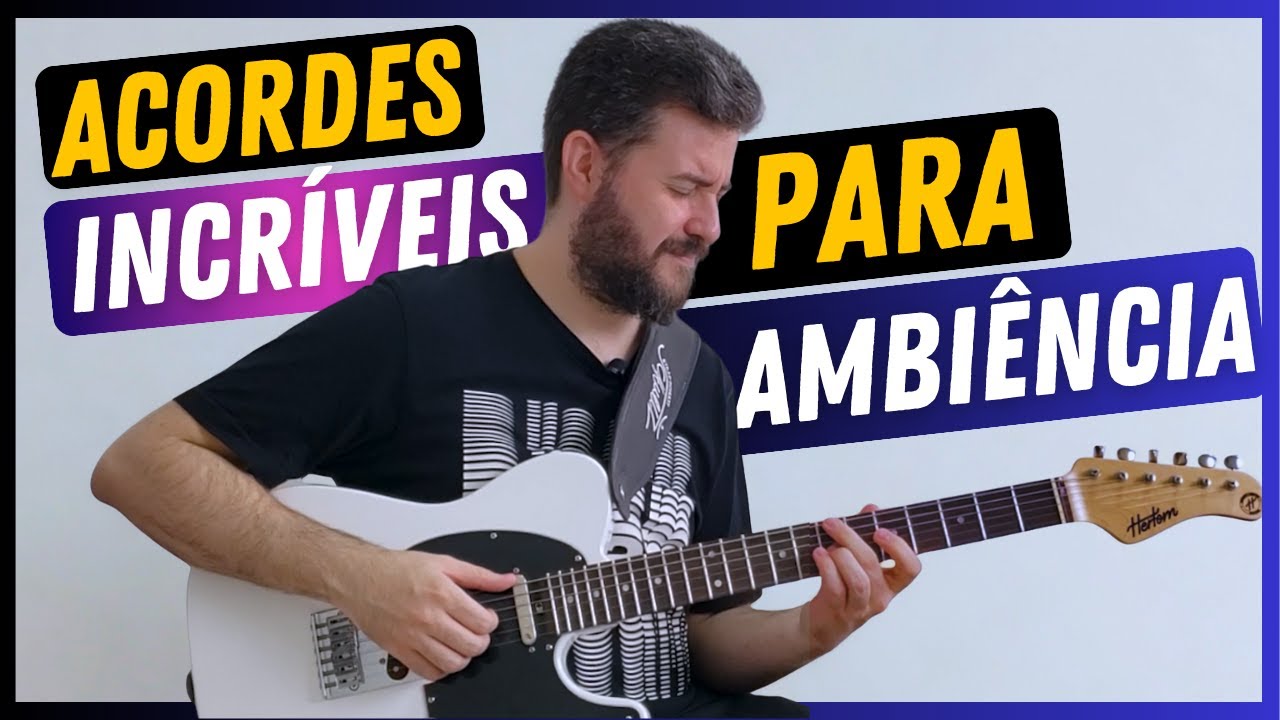 Acordes INCRÍVEIS para suas ambiências na Guitarra