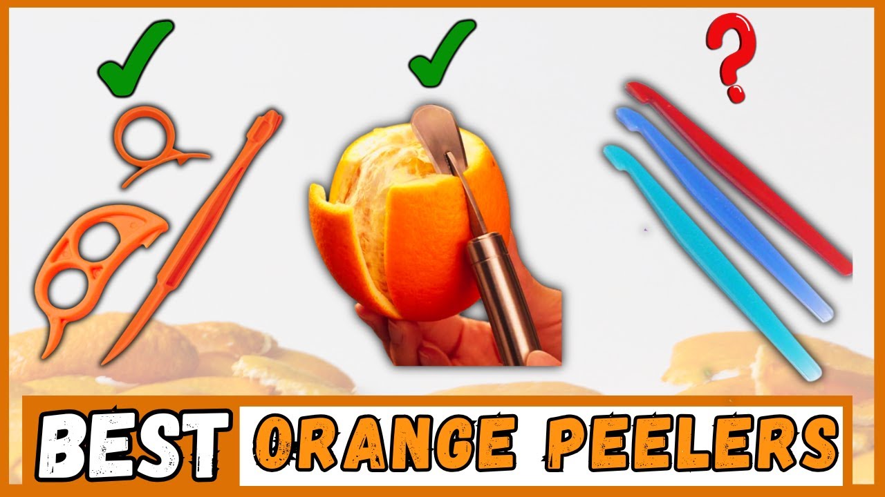 Top 7 Orange Peelers of 2025 💯