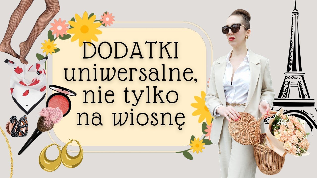 Dodatki uniwersalne, nie tylko na wiosnę🗼🌸