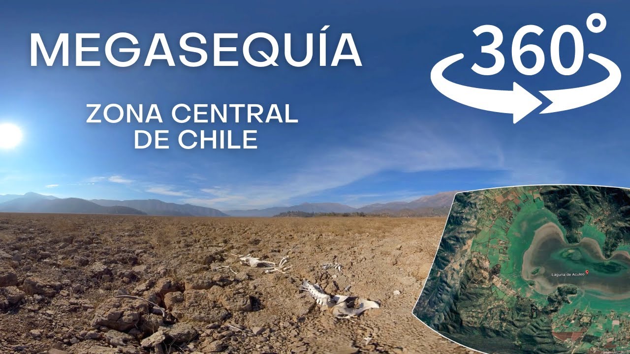 Sequ&iacute;a 360&deg;: La zona central de Chile se queda sin agua