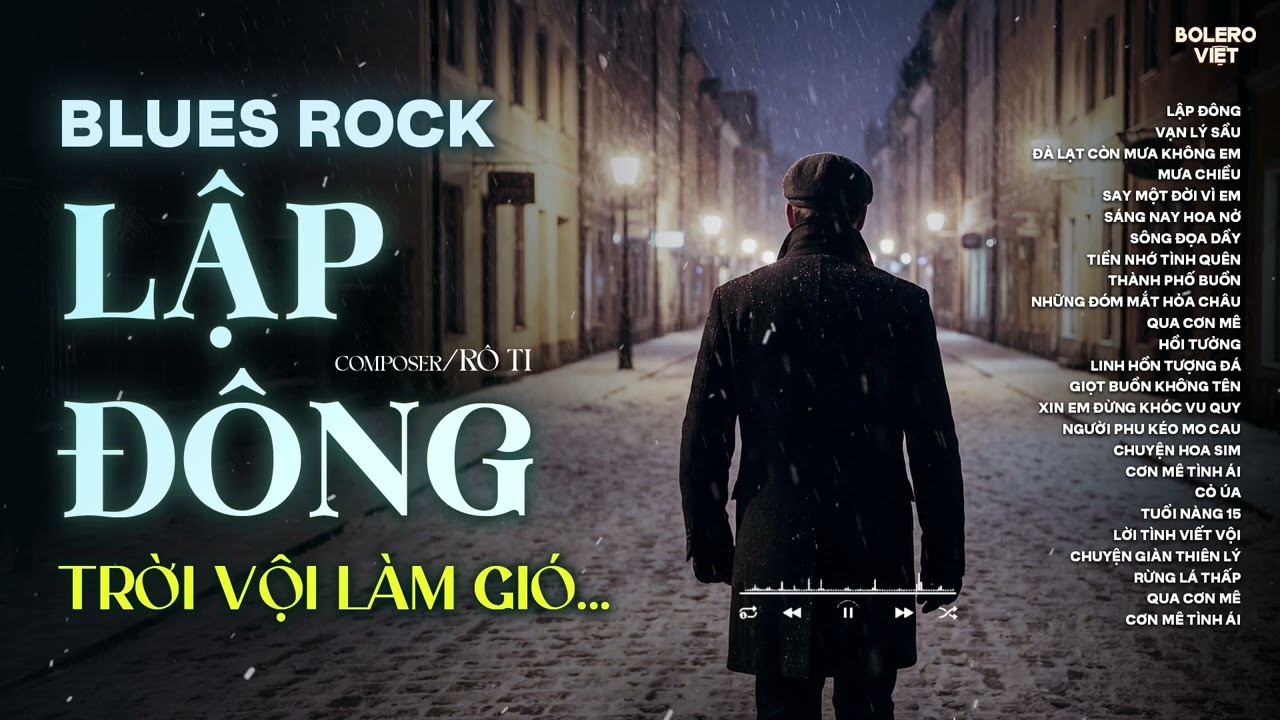 LẬP ĐÔNG - BLUES ROCK | RÔ TI | NHẠC ROCK HOT TIKTOK | TRỜI VỘI LÀM GIÓ LẬP ĐÔNG LÁ KIA THAY MÀU