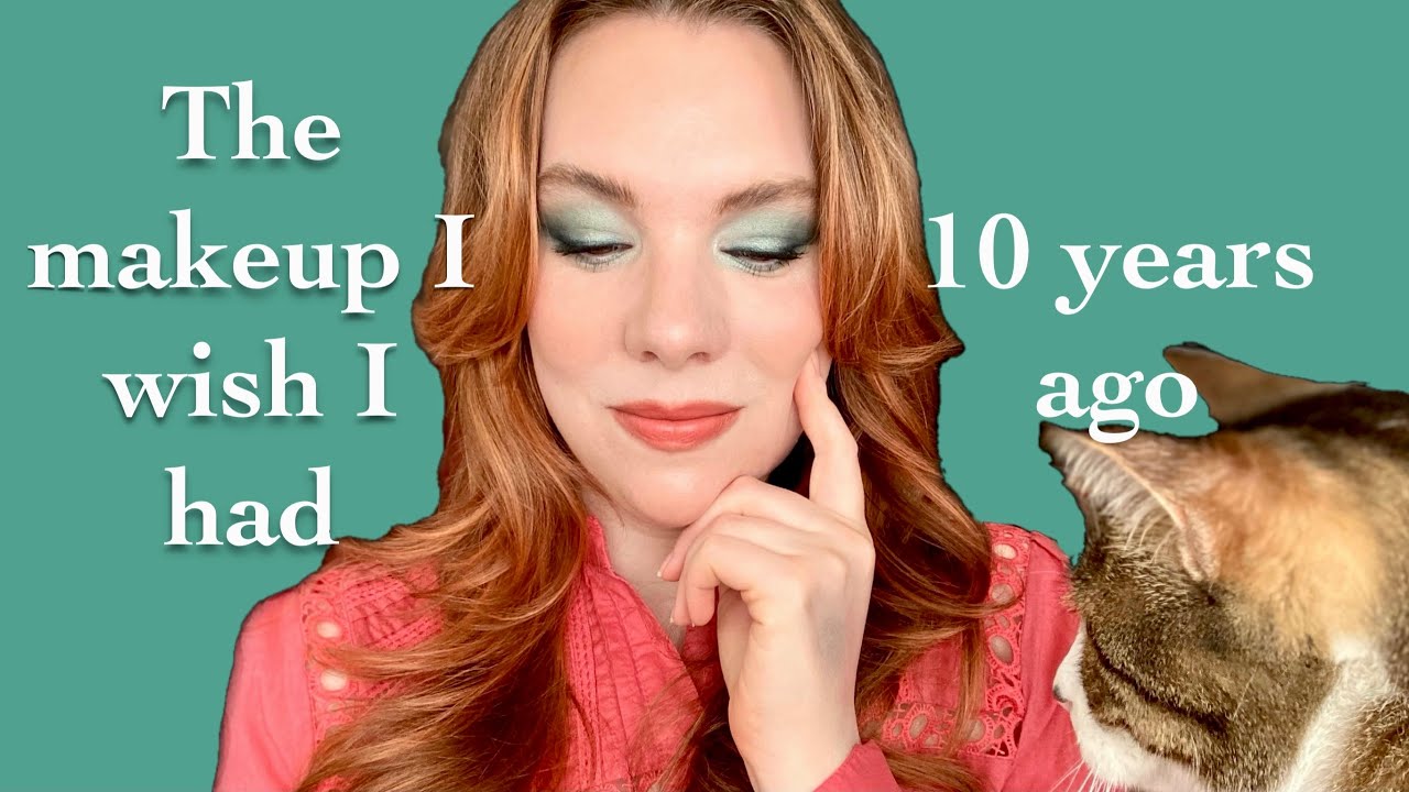 The makeup I'd recommend to my 22 year old self
