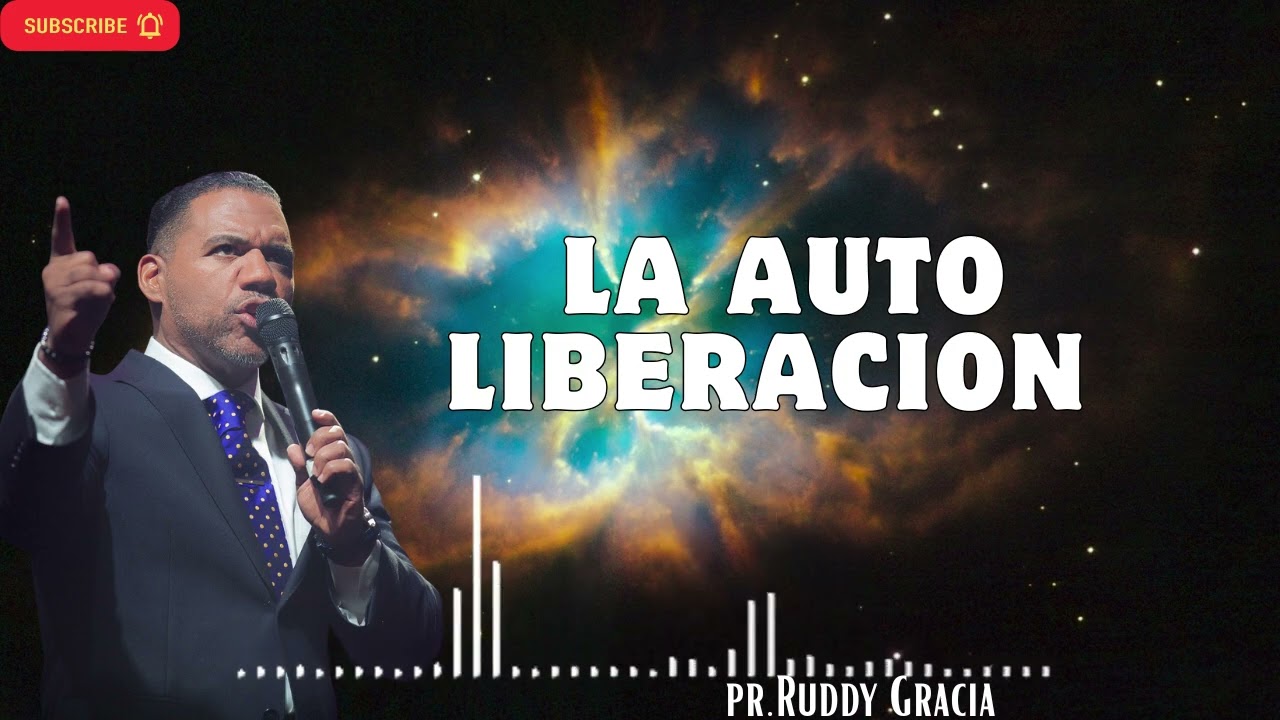 LA AUTO LIBERACION   PASTOR RUDDY GRACIA
