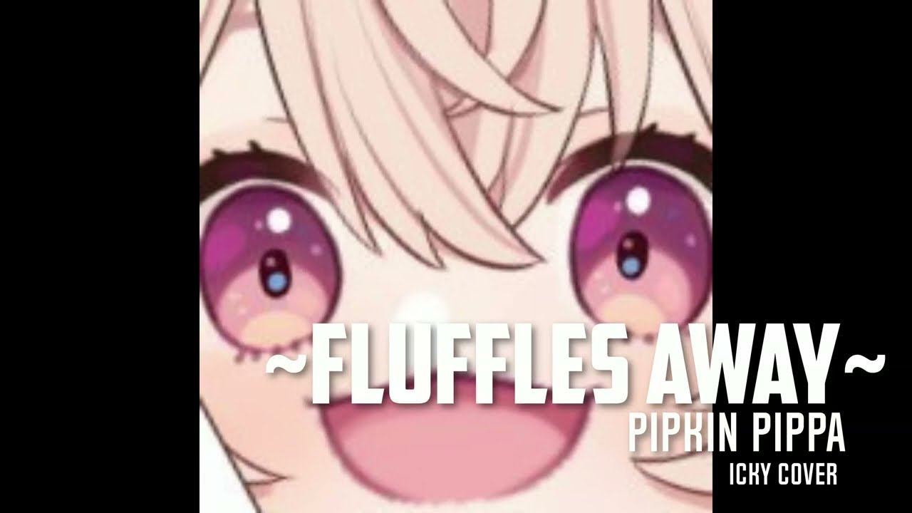 ~Fluffles Away~ Pipkin Pippa - COVER